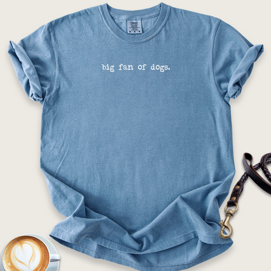 Big fan of dogs T-shirt