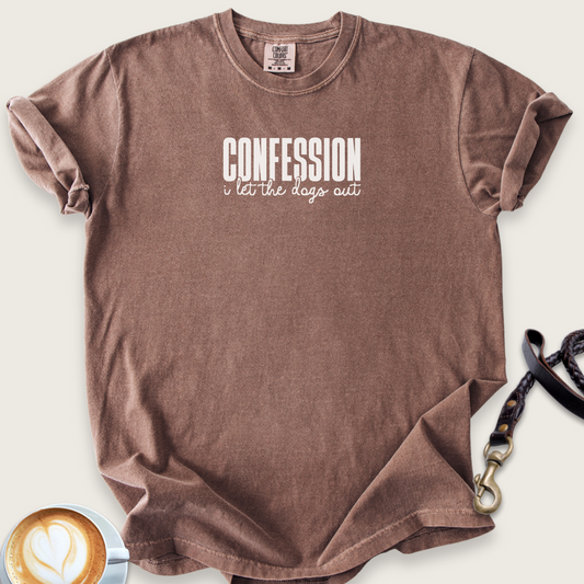 Confession, I let the dogs out T-shirt