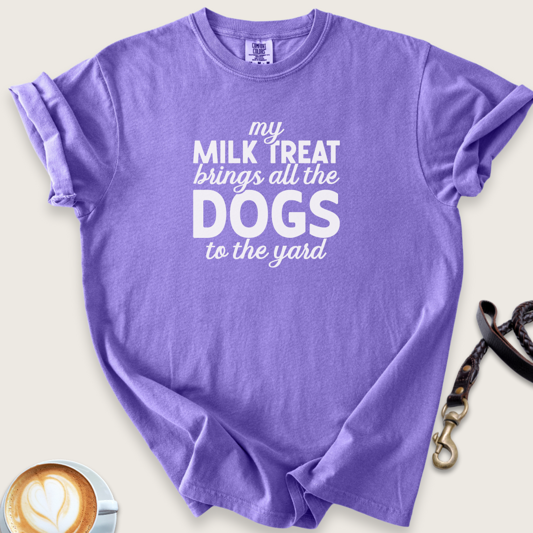 Milk treat bring all the dogs T-shirt