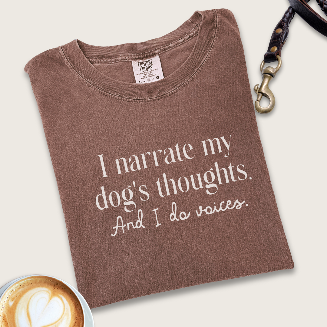 I narrate my dog's thoughts T-shirt