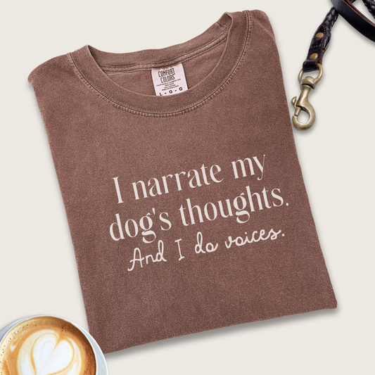 I narrate my dog's thoughts T-shirt