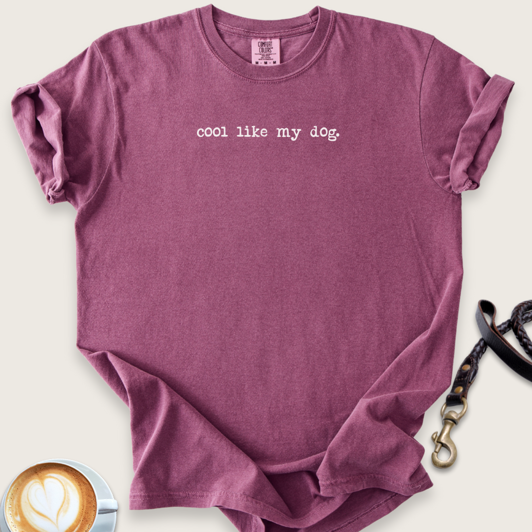 Cool like my dog T-Shirt