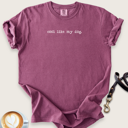 Cool like my dog T-Shirt