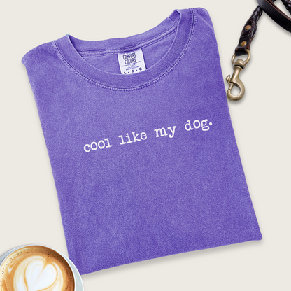 Cool like my dog T-Shirt