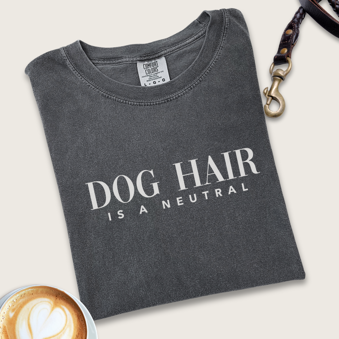 Dog hair is a neutral T-Shirt.