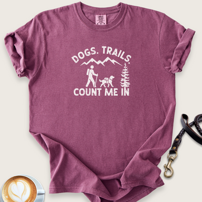 Dogs. Trails. Count me in T-shirt