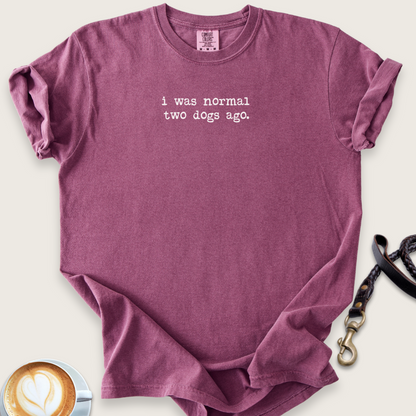 I was normal two dogs ago T-shirt