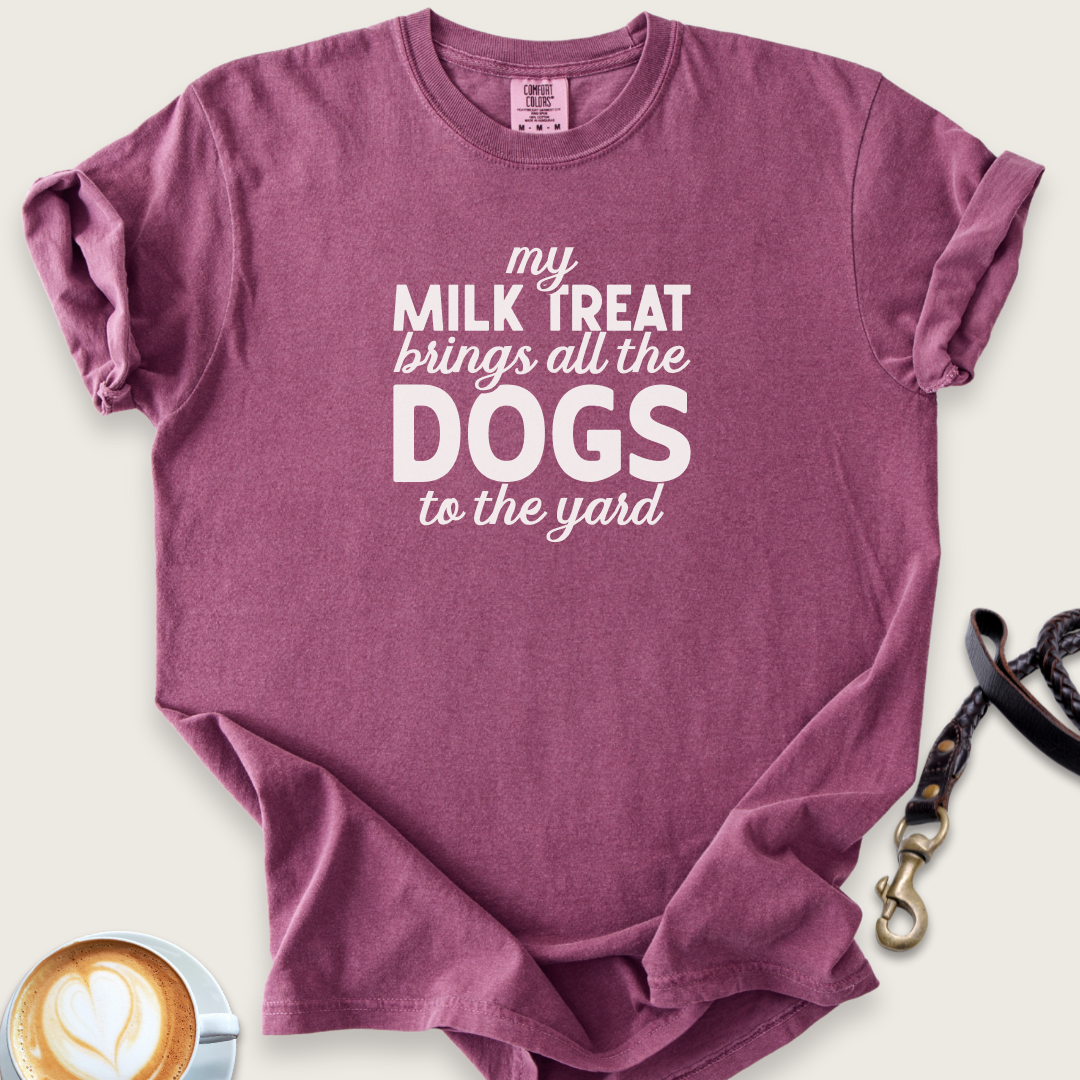 Milk treat bring all the dogs T-shirt