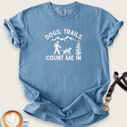 Dogs. Trails. Count me in T-shirt