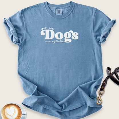 Must Love Dogs, non-negotiable T-shirt