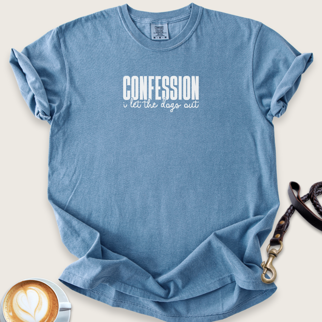 Confession, I let the dogs out T-shirt