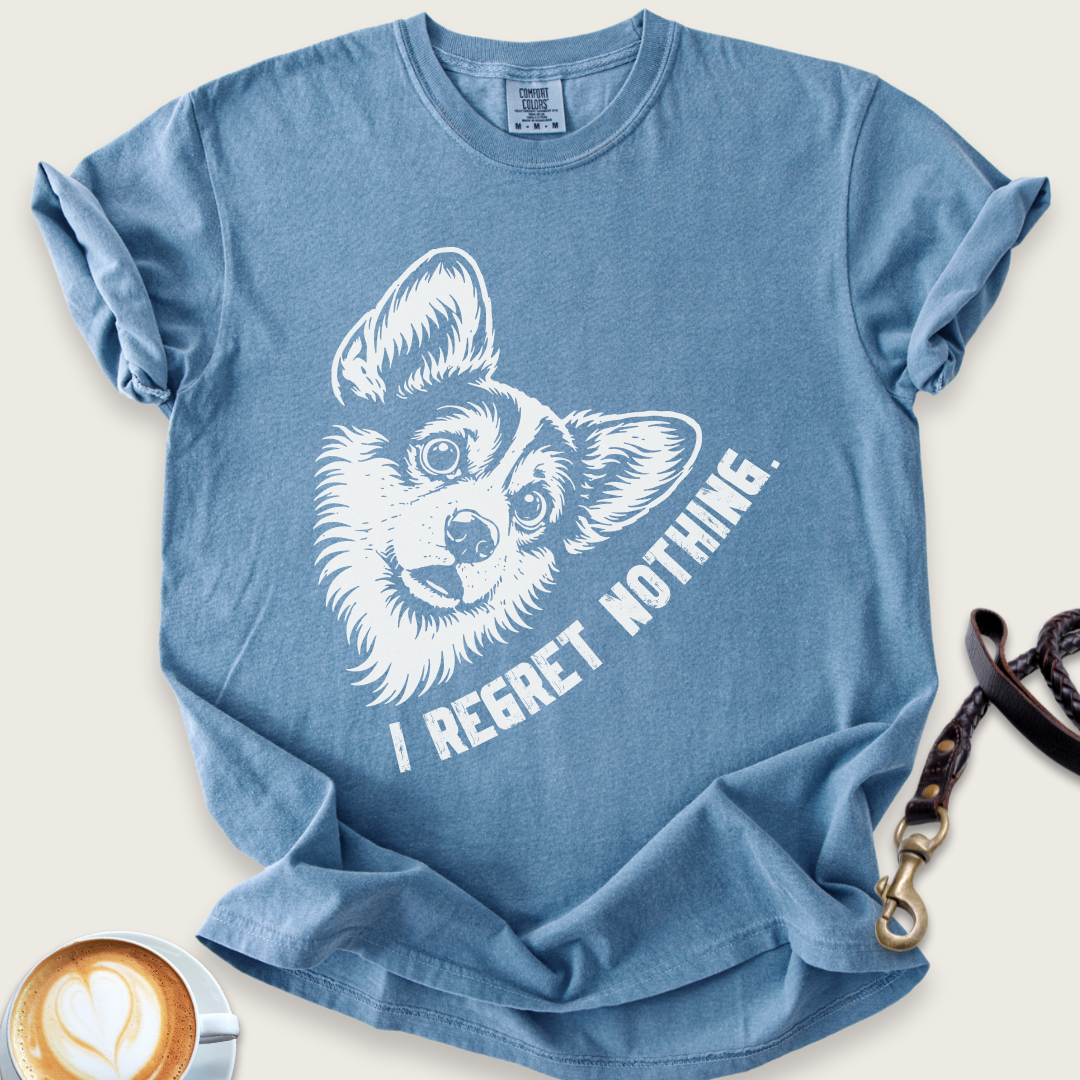 I regret nothing corgi T-shirt