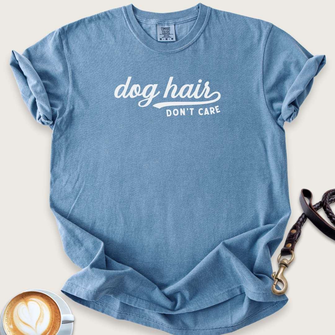 Dog hair don't care T-shirt