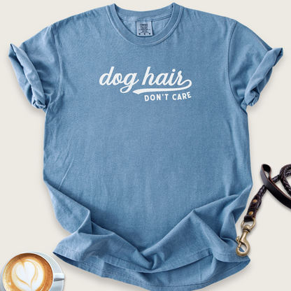 Dog hair don't care T-shirt