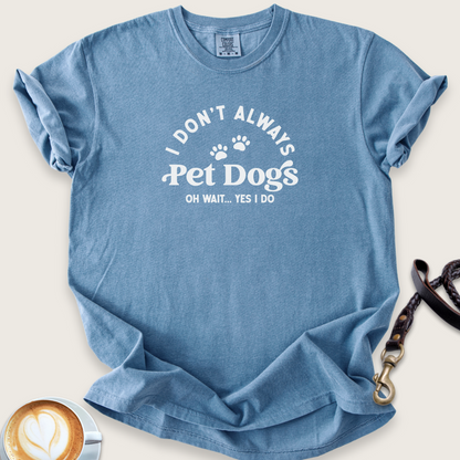 Don't always pet dogs T-shirt