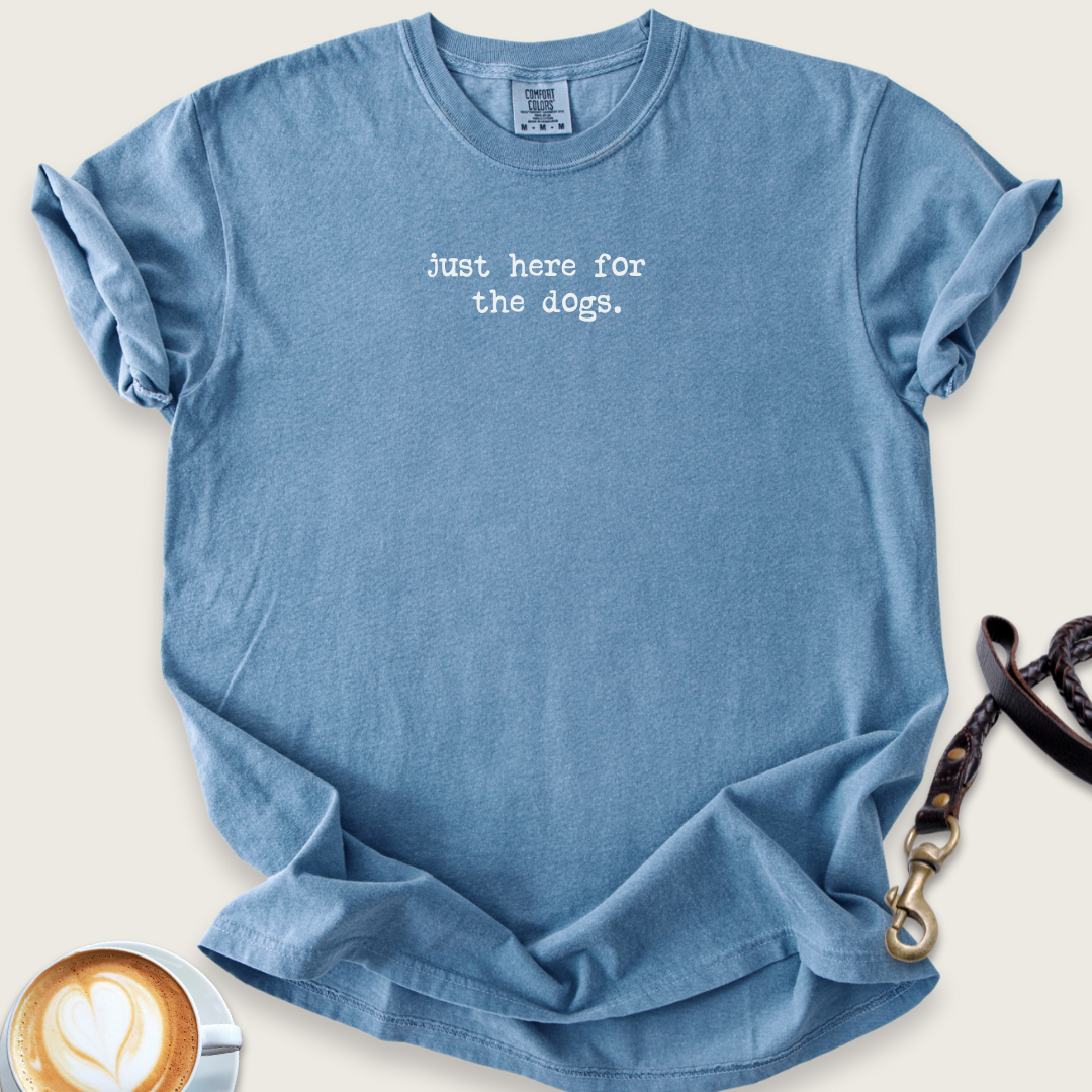 Just here for the dogs T-shirt