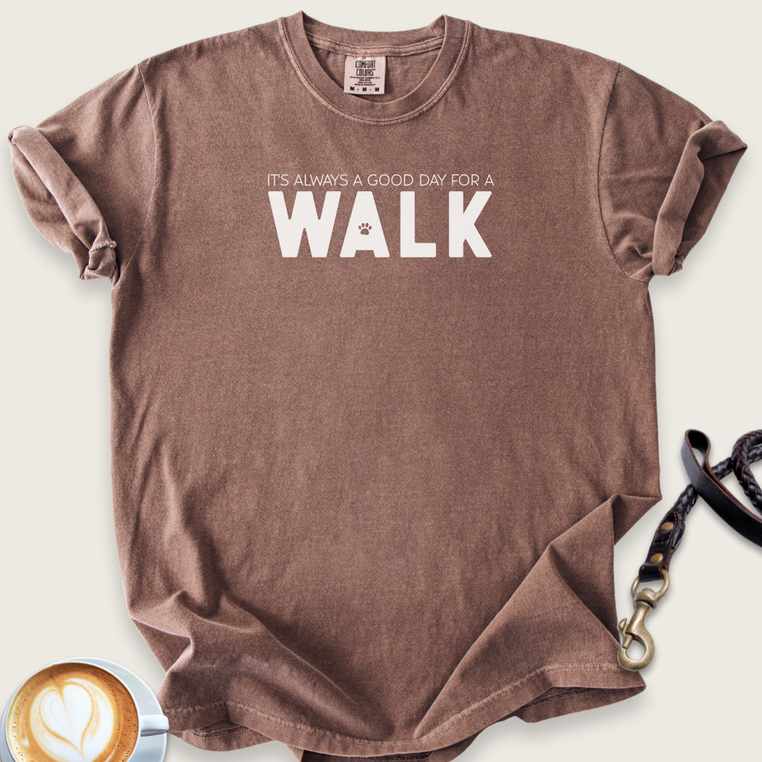 Always a good day for a walk T-shirt