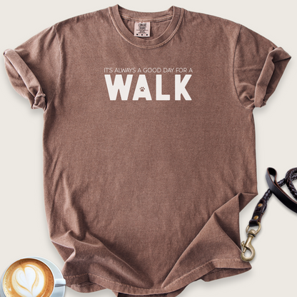 Always a good day for a walk T-shirt