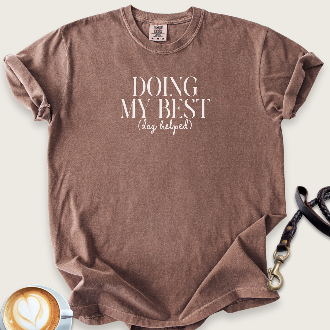 Doing my best (dog helped) T-shirt