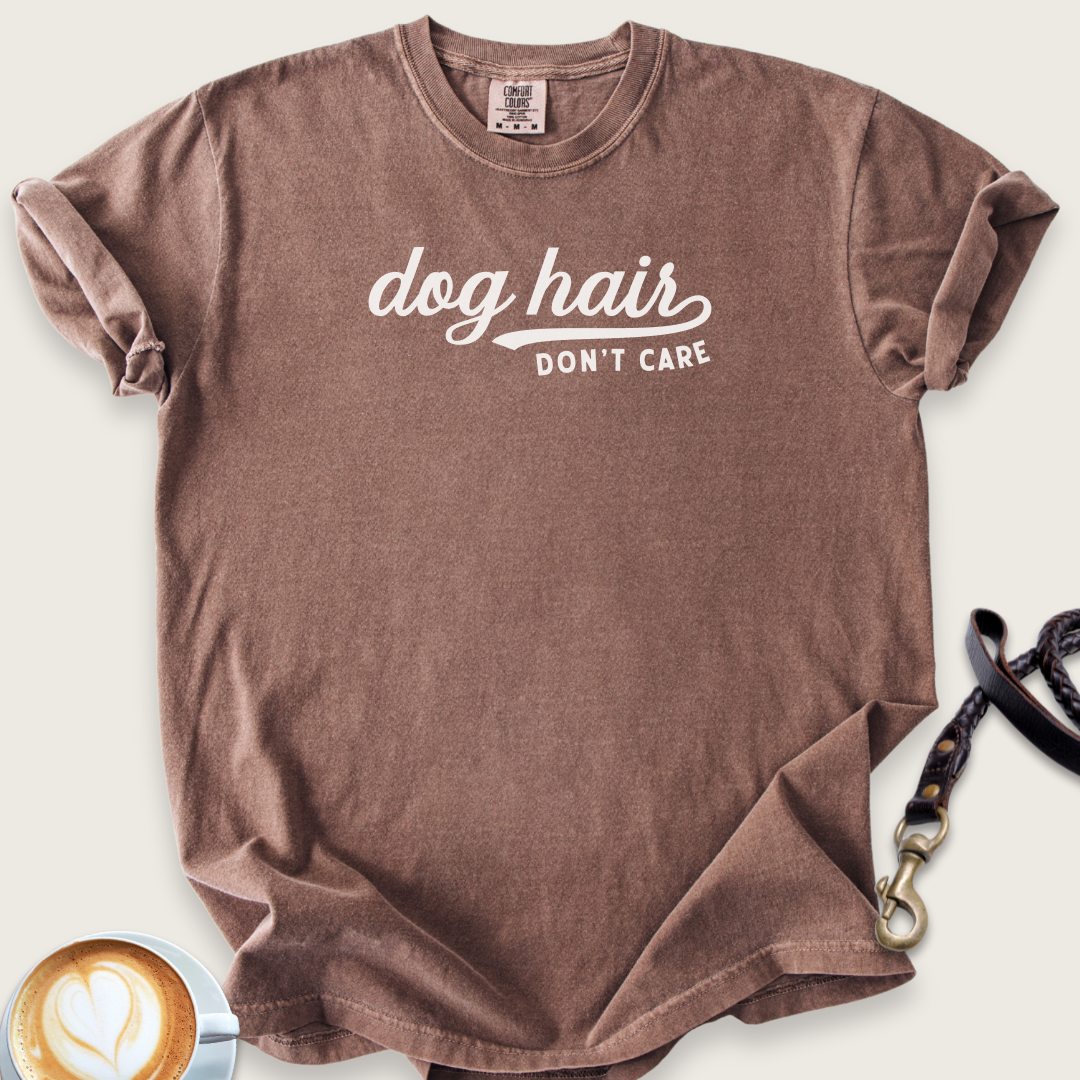 Dog hair don't care T-shirt
