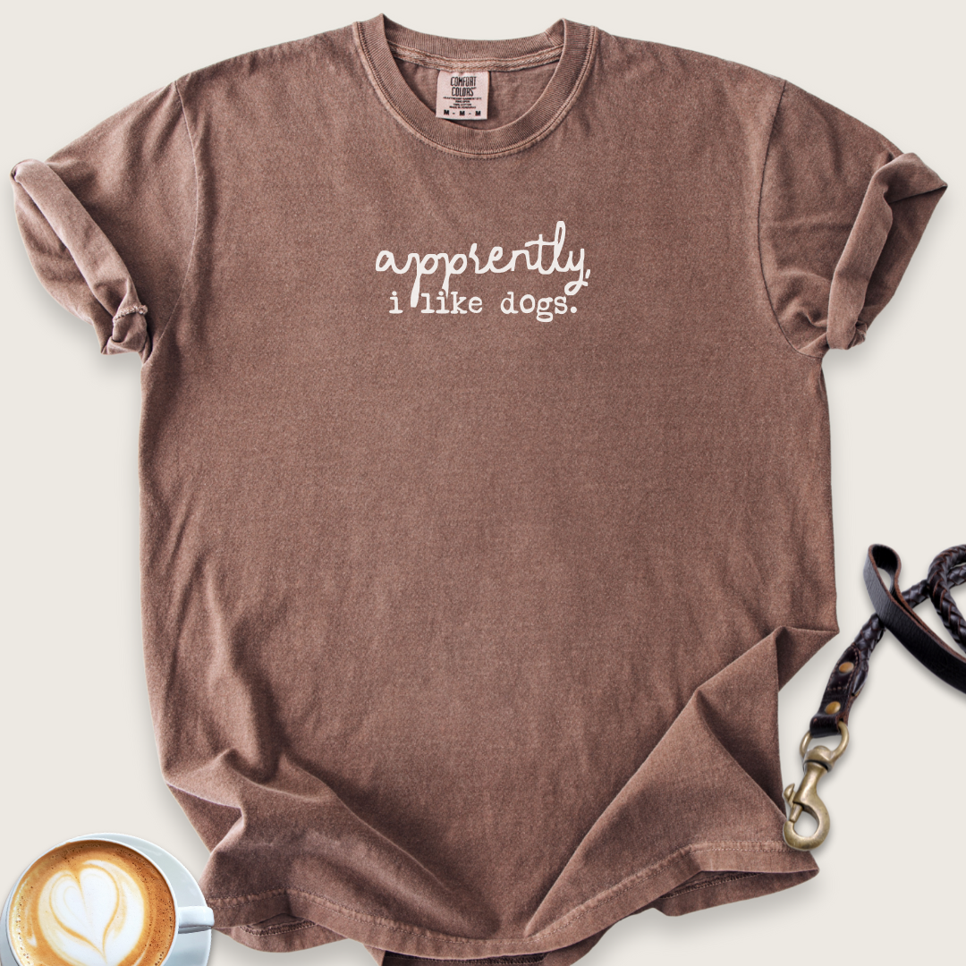 Apparently, I like dogs T-shirt