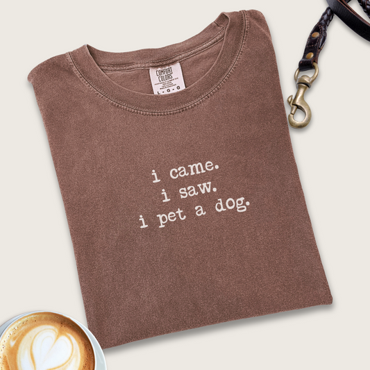 I came. I saw. I pet a dog. T-shirt