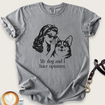 My dog and I have opinions T-shirt