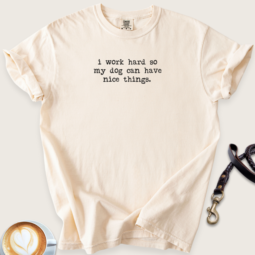 I work for my dog T-shirt