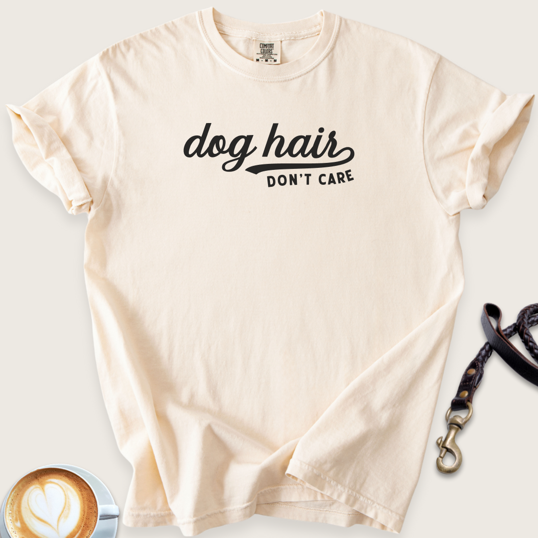 Dog hair don't care T-shirt