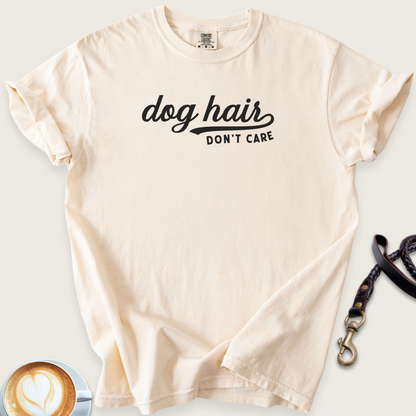 Dog hair don't care T-shirt