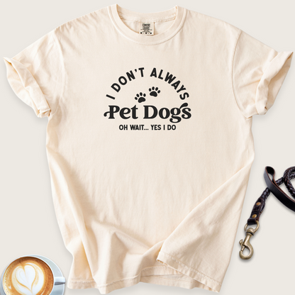 Don't always pet dogs T-shirt