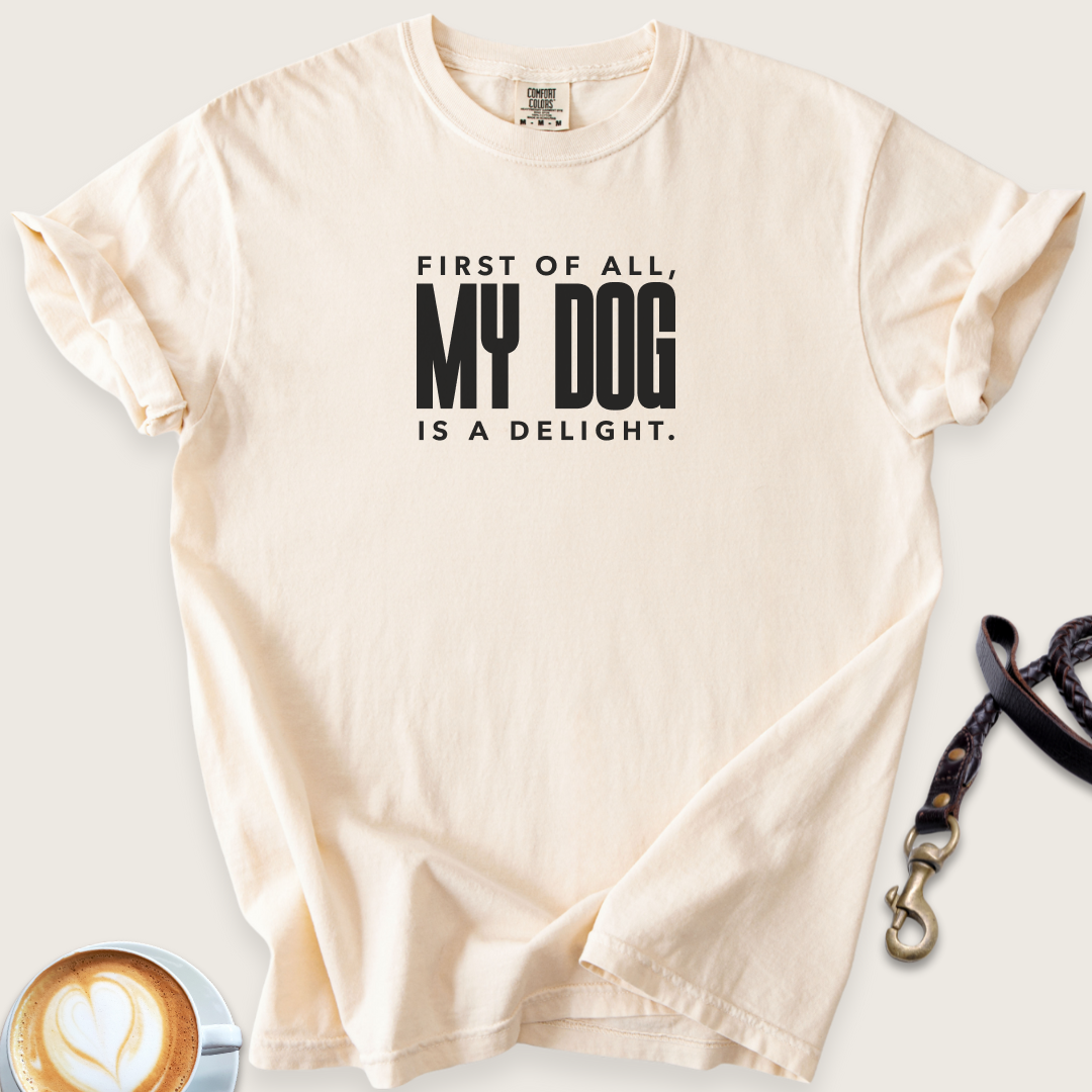 My dog is a delight T-shirt