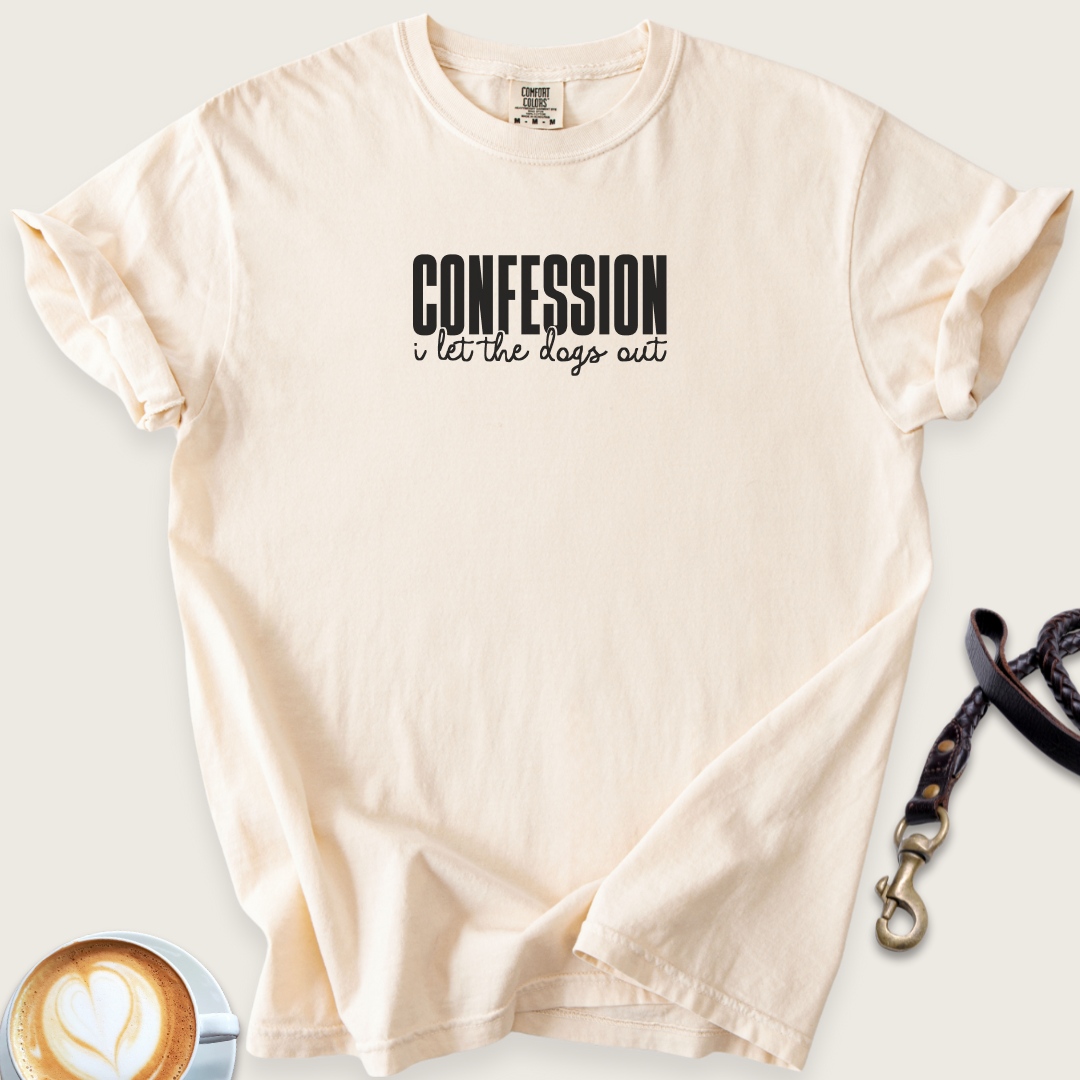 Confession, I let the dogs out T-shirt