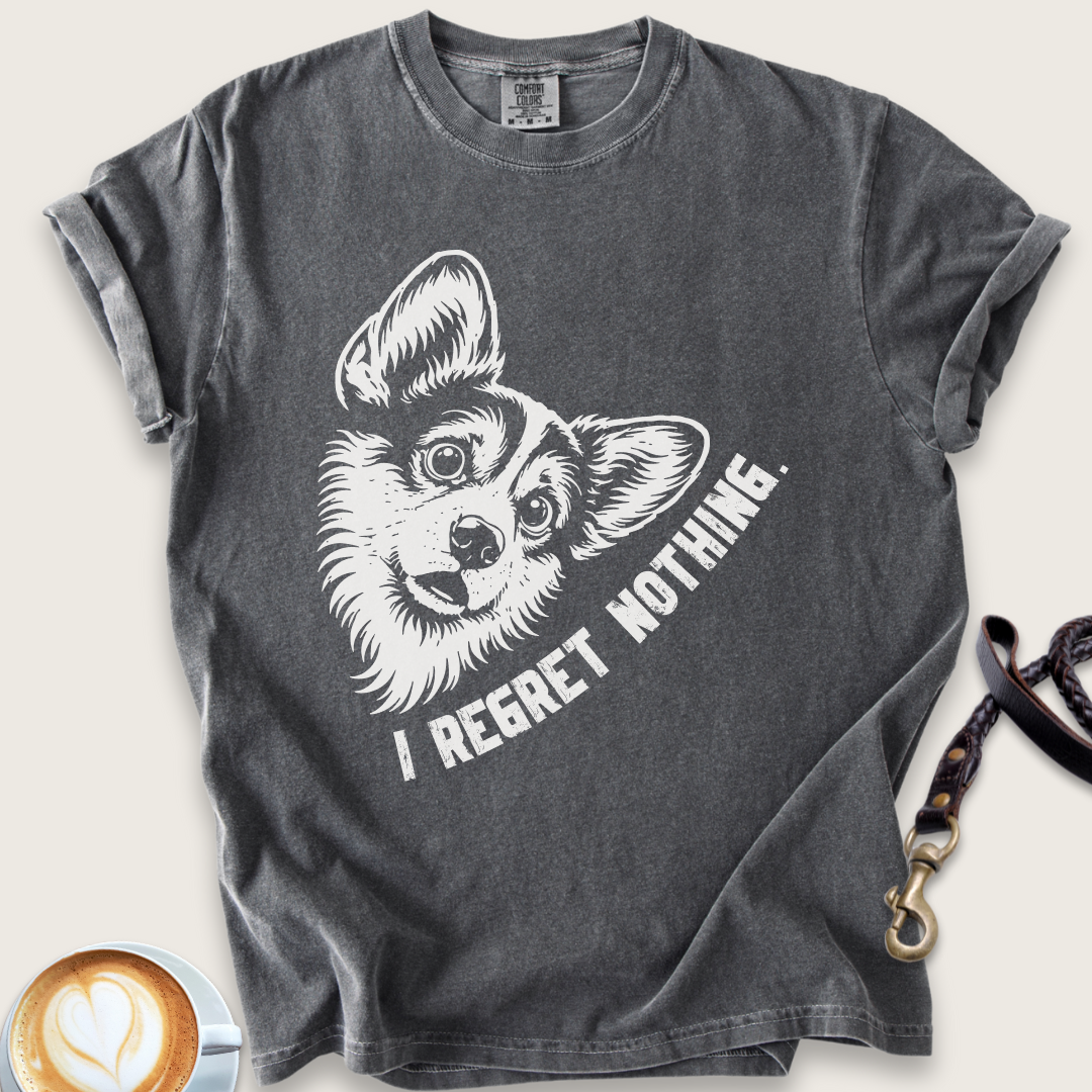 I regret nothing corgi T-shirt