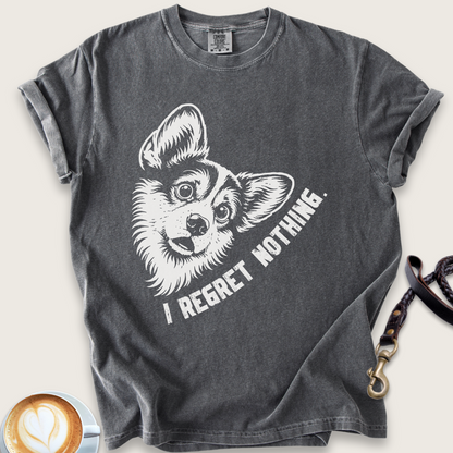 I regret nothing corgi T-shirt