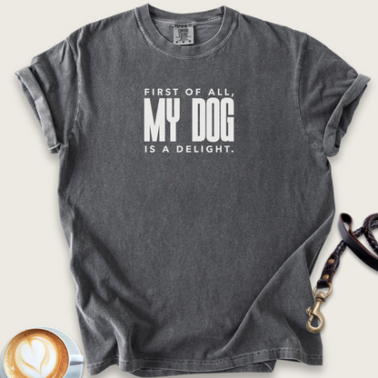 My dog is a delight T-shirt