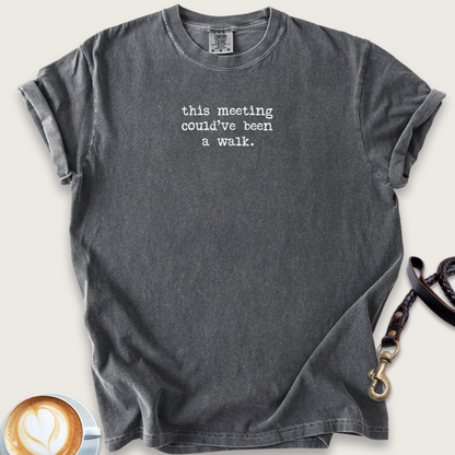 This meeting could've been a walk T-shirt