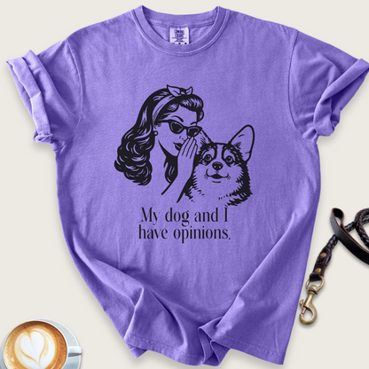 My dog and I have opinions T-shirt