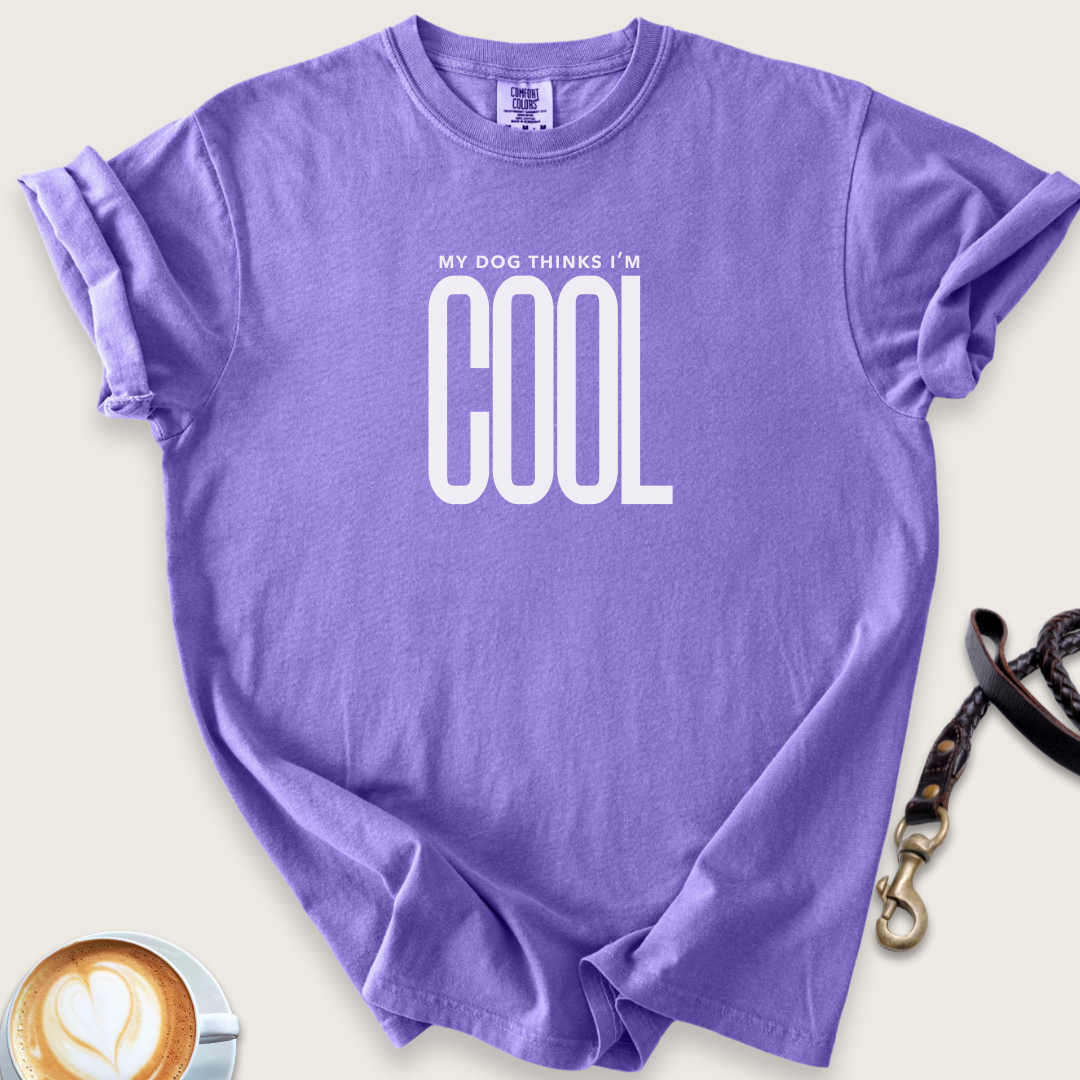 My dog thinks I'm cool T-shirt