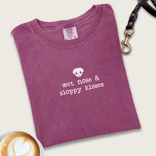 Wet nose & sloppy kisses T-shirt