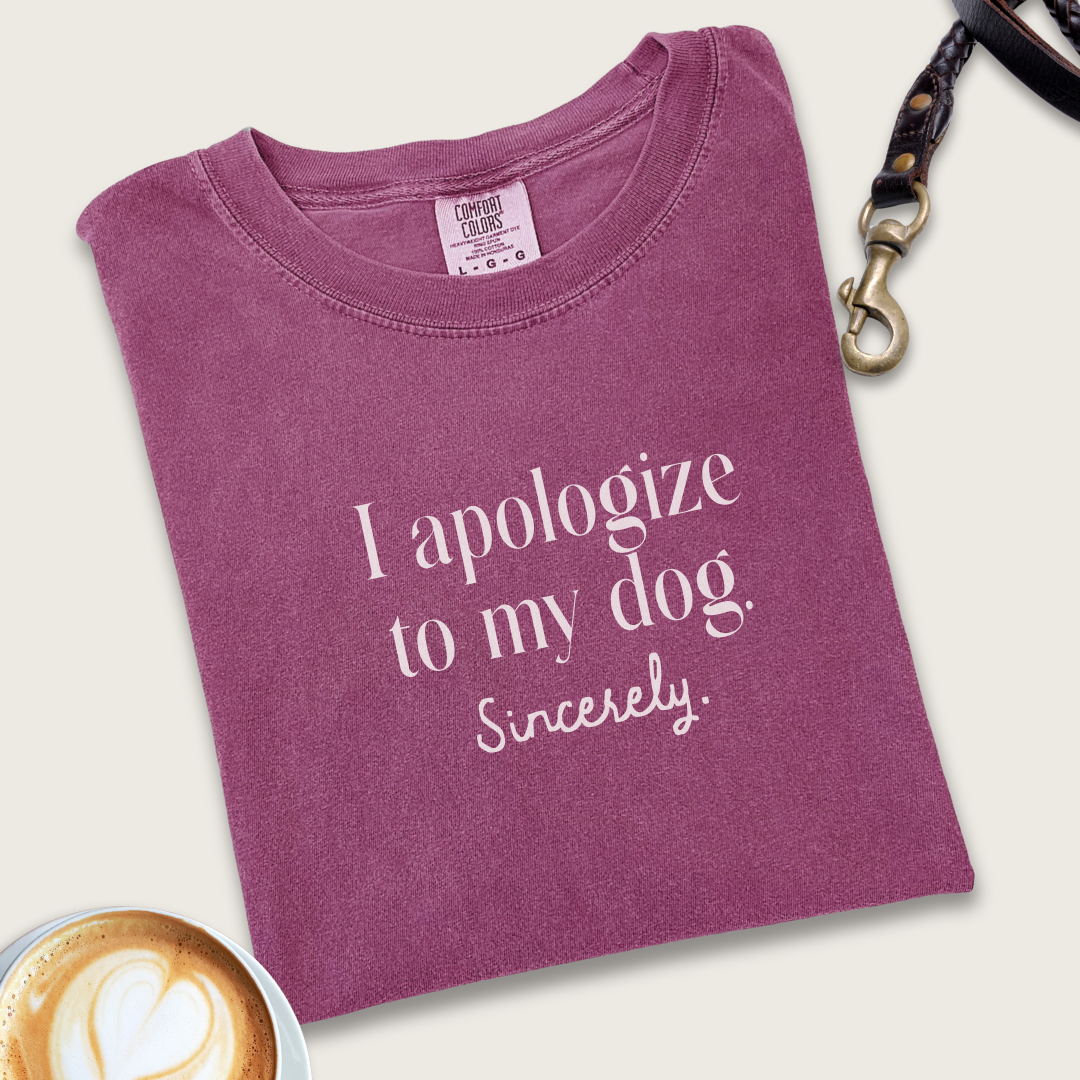 I apologize to my dog T-Shirt