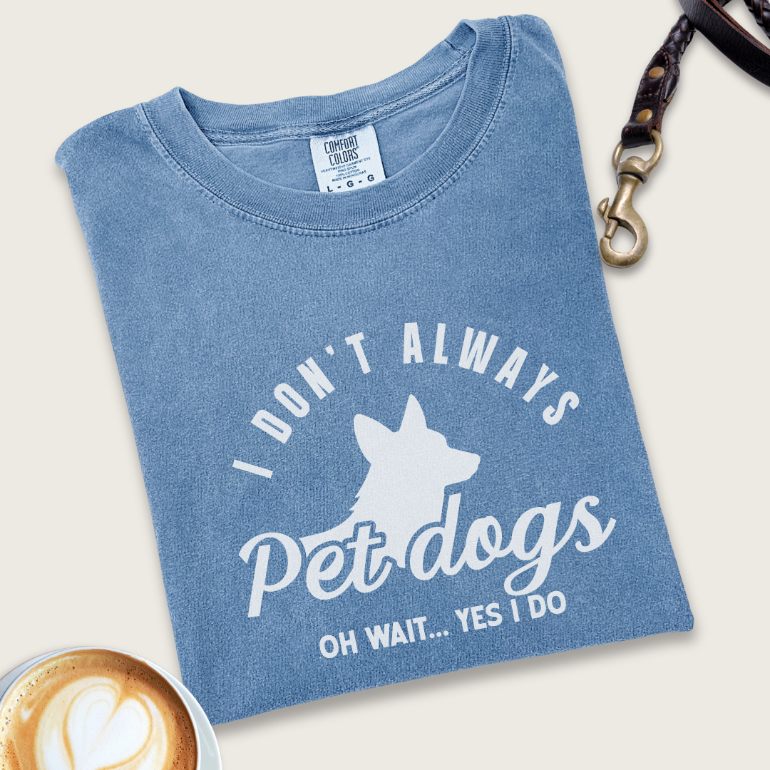 I don't always pet dogs T-shirt