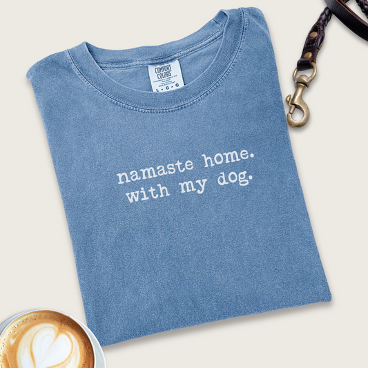 Namaste home with my dog T-shirt