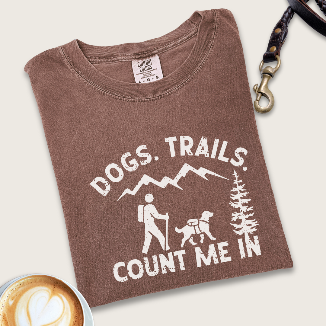 Dogs. Trails. Count me in T-shirt