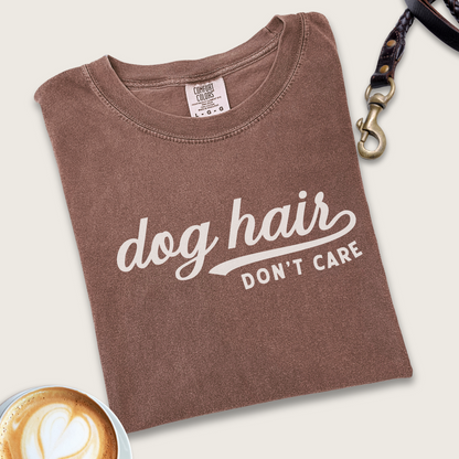 Dog hair don't care T-shirt
