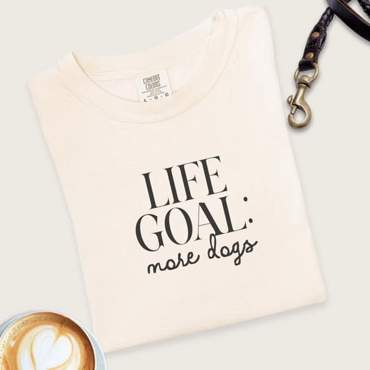 Life goal: more dogs T-shirt