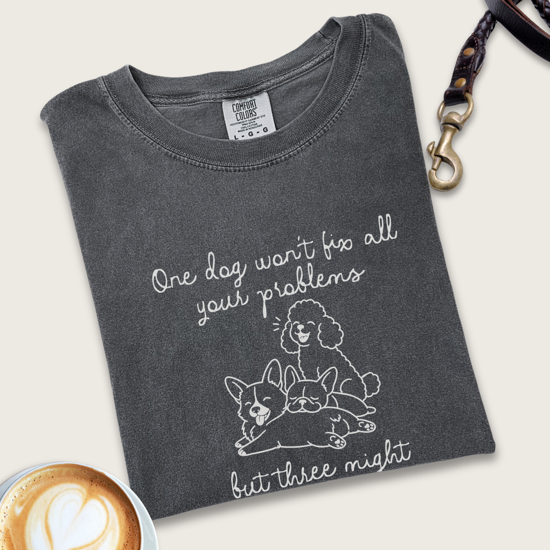 One dog won't fix problems T-Shirt