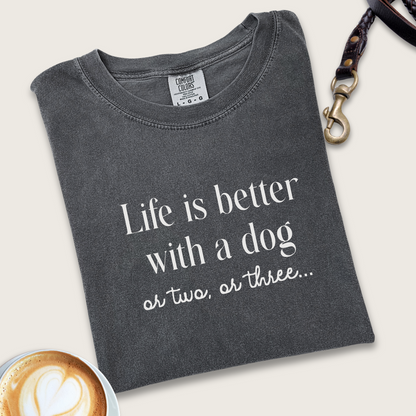 Life is better with my dog T-shirt