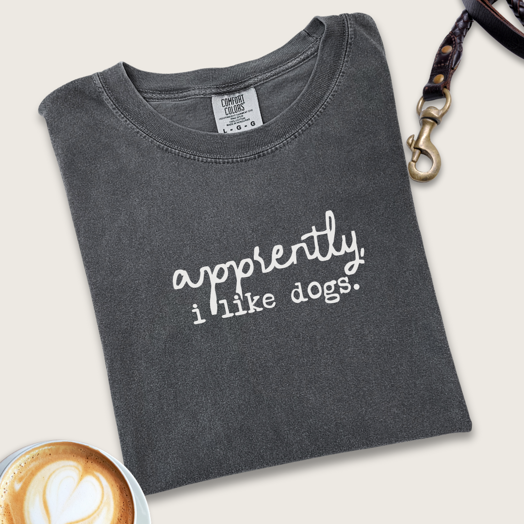 Apparently, I like dogs T-shirt