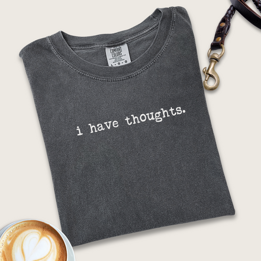 I have thoughts T-shirt